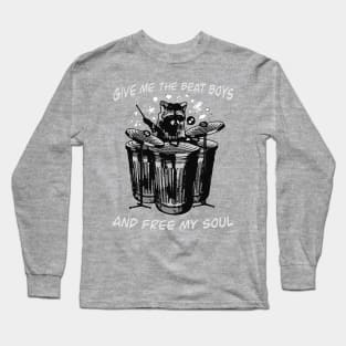 Give Me The Beat Boys And Free My Soul Humor Long Sleeve T-Shirt